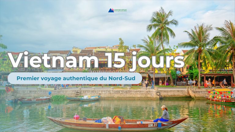 Vietnam 15 jours : premier voyage authentique du Nord-Sud