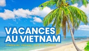 vacances-vietnam-periode-itineraire-prix