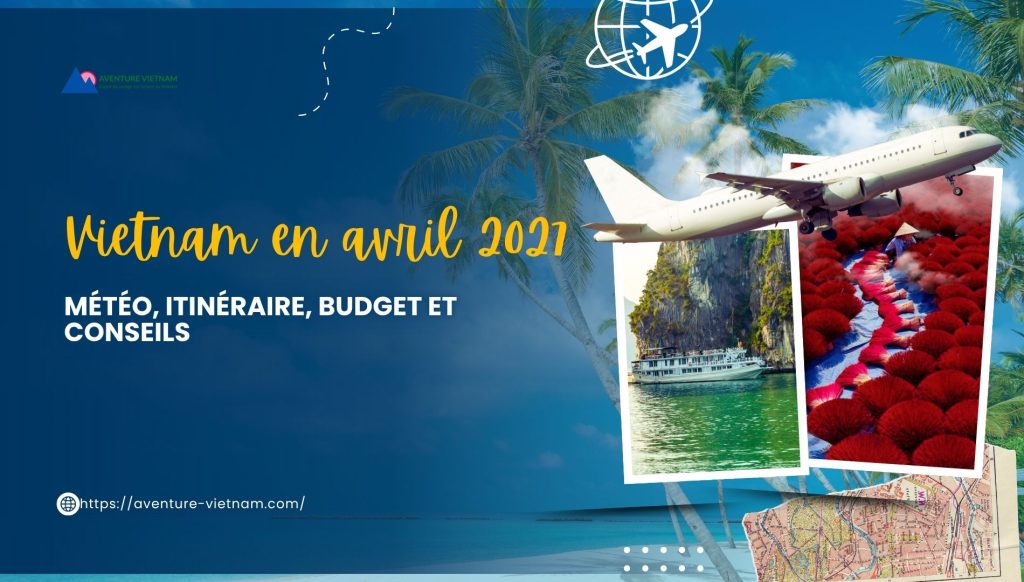 Vietnam en avril 2027 : météo, itinéraire, budget et conseils