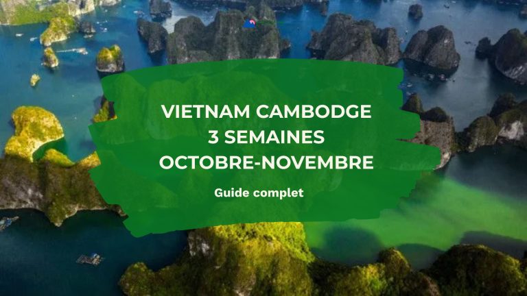 Vietnam Cambodge 3 semaines octobre-novembre : guide complet