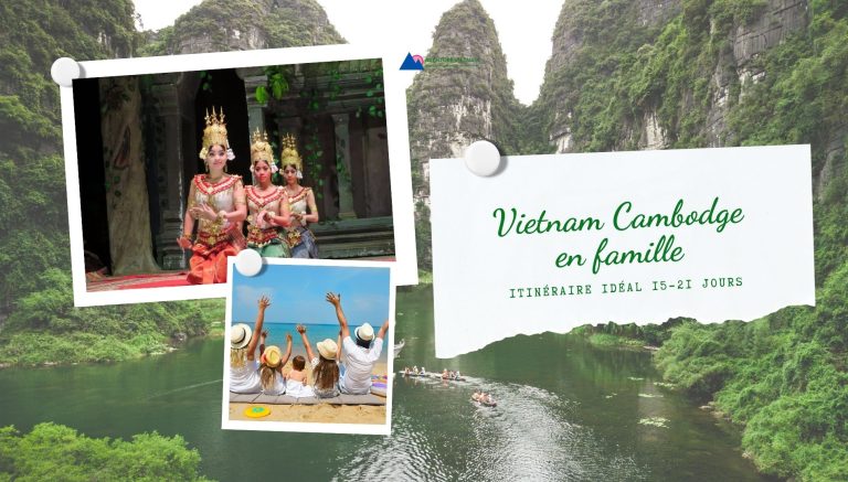 Vietnam Cambodge en famille : itinéraire idéal 15-21 jours