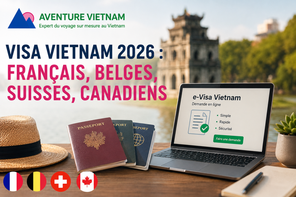 Visa Vietnam 2026 : Français, Belges, Suisses, Canadiens