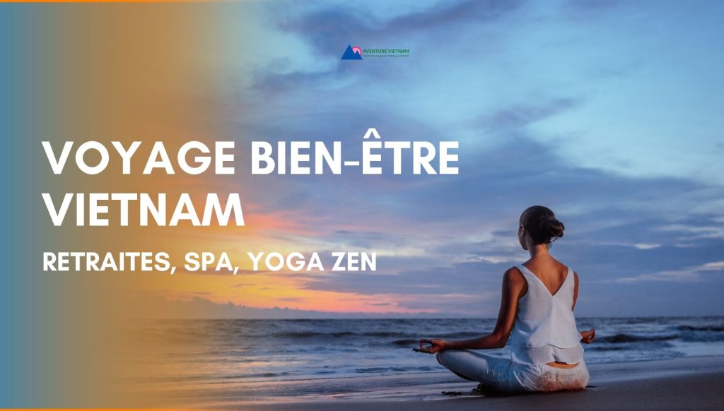 Voyage bien-être Vietnam : retraites, spa, yoga zen