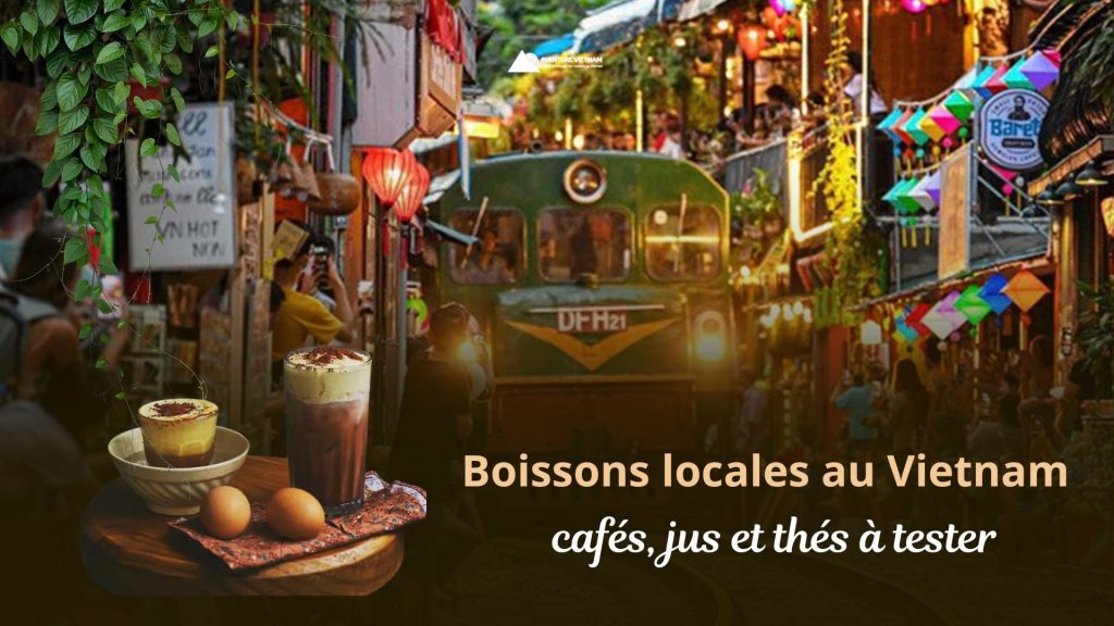 Boissons locales au Vietnam : cafés, jus et thés à tester