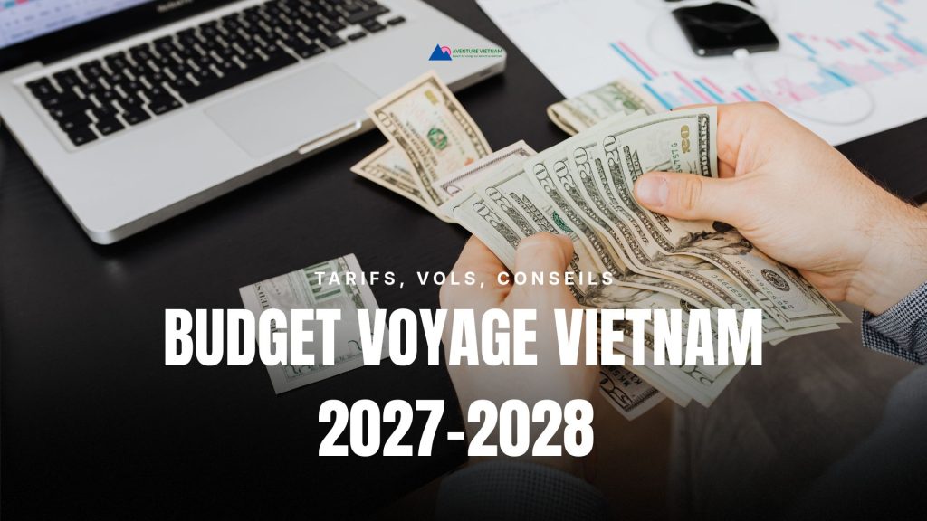 Budget voyage Vietnam 2027-2028 : tarifs, vols, conseils
