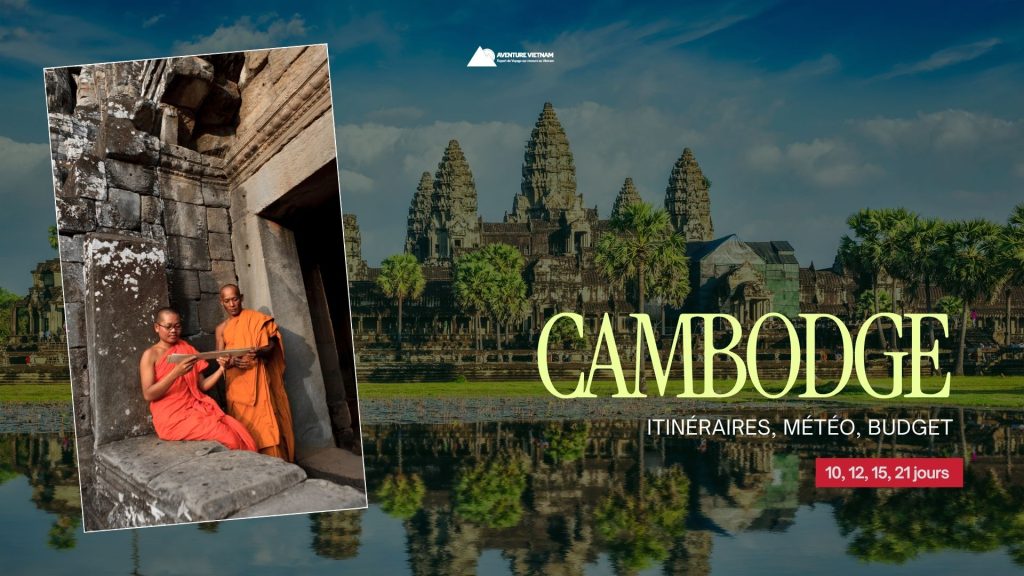 Cambodge 10, 12, 15, 21 jours : itinéraires, météo, budget