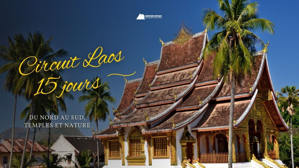 Circuit Laos 15 jours : du Nord au Sud, temples et nature