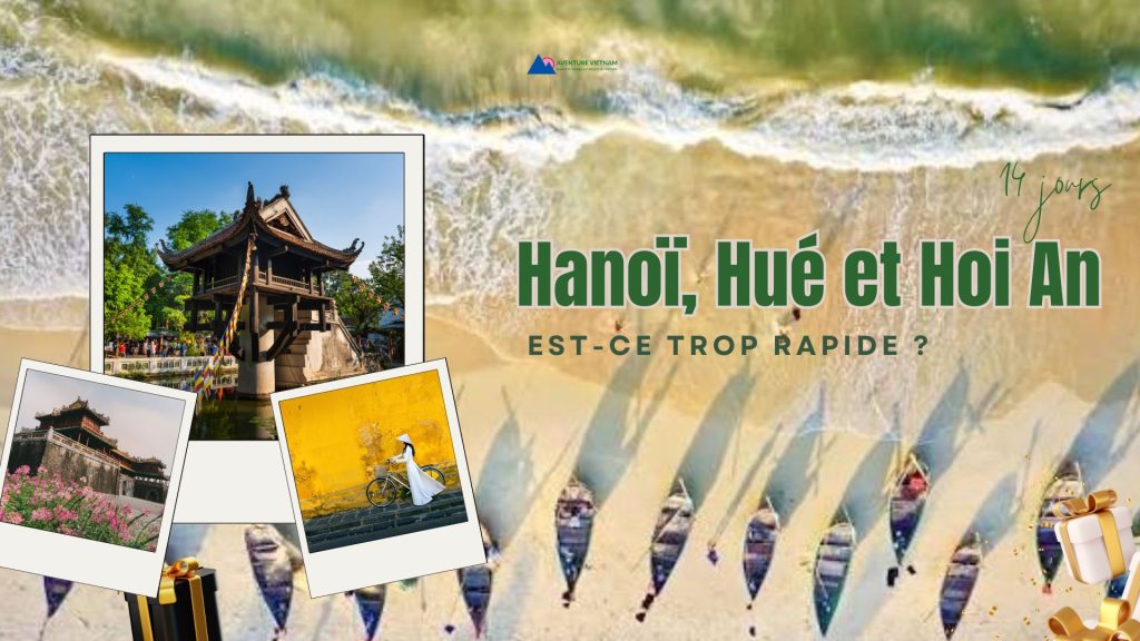 Hanoï, Hué et Hoi An en 14 jours : est-ce trop rapide ?
