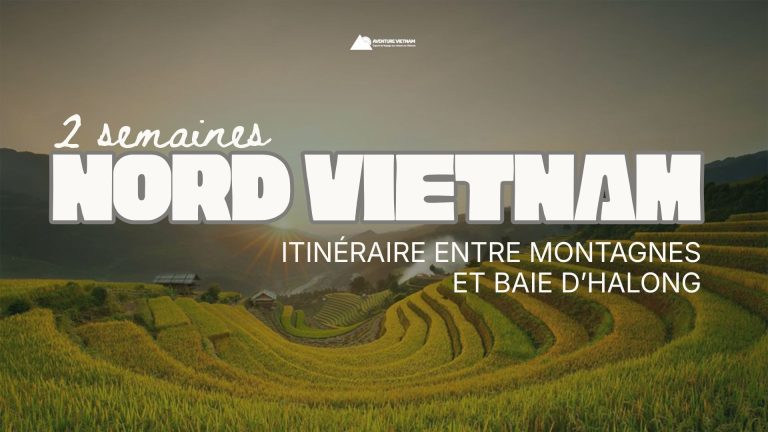 Nord Vietnam en 2 semaines : Itinéraire entre montagnes et baie d’Halong