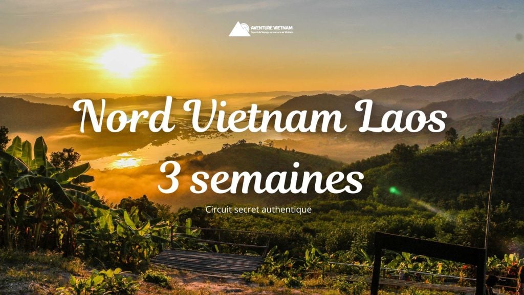 Nord Vietnam Laos 3 semaines : circuit secret authentique