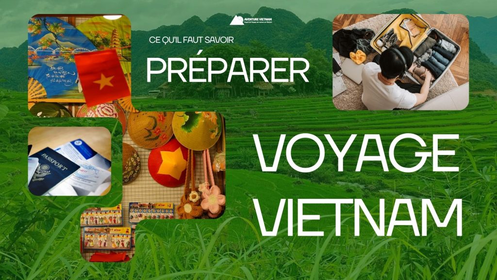 Vietnam : ce qu’il faut savoir pour bien préparer son voyage