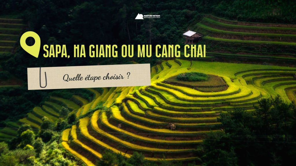 Sapa, Ha Giang ou Mu Cang Chai : quelle étape choisir ?