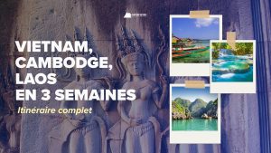 Vietnam, Cambodge, Laos en 3 semaines : Itinéraire complet
