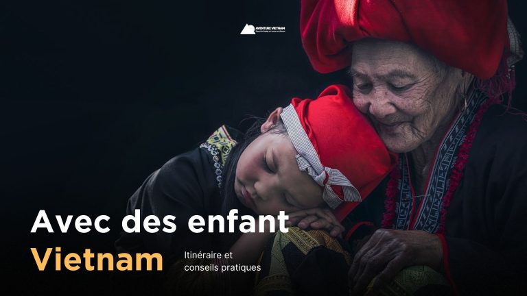 Vietnam avec des enfants : itinéraire et conseils pratiques