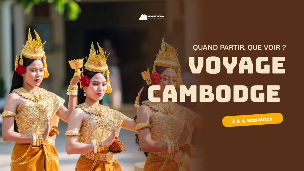 Voyage Cambodge 2 à 4 semaines : quand partir, que voir ?