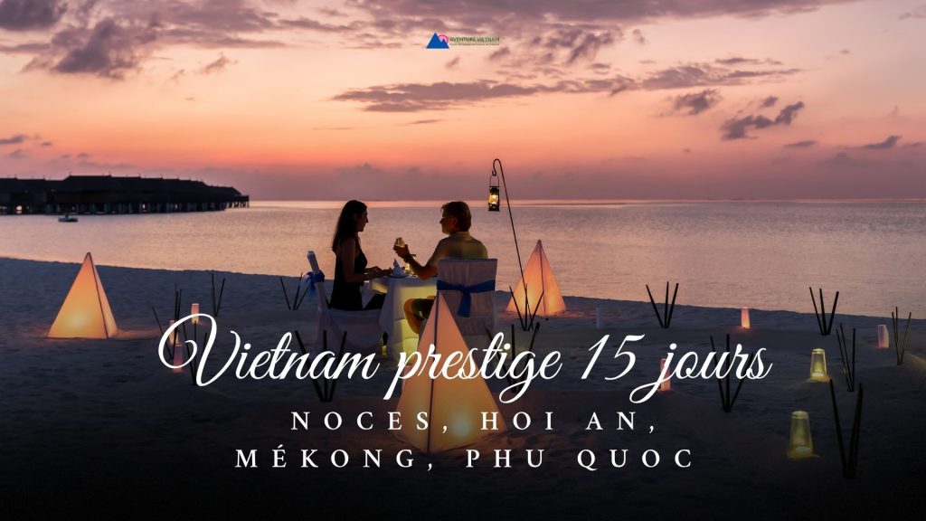 Vietnam prestige 15 jours : noces, Hoi An, Mékong, Phu Quoc