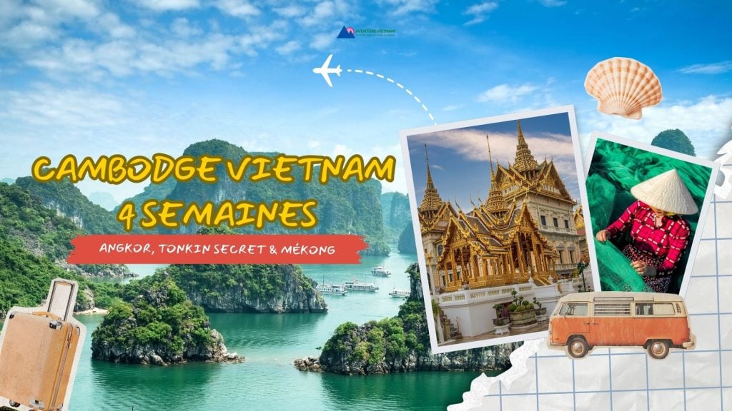 Cambodge Vietnam 4 semaines : Angkor, Tonkin secret & Mékong