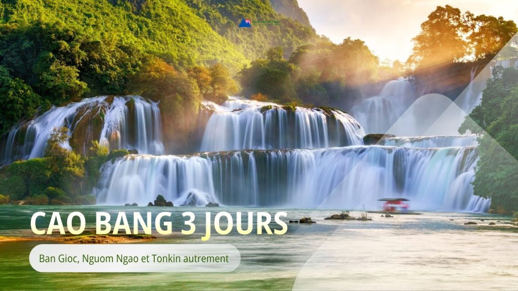 Cao Bang 3 jours : Ban Gioc, Nguom Ngao et Tonkin autrement