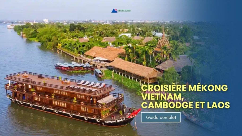 Croisière Mékong Vietnam, Cambodge et Laos : guide complet