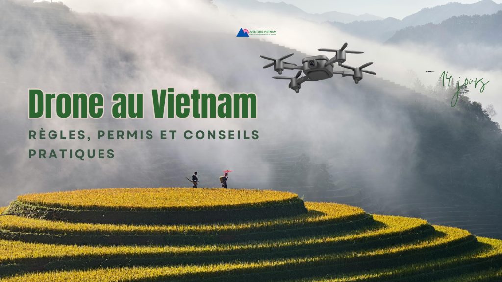 Drone au Vietnam : règles, permis et conseils pratiques