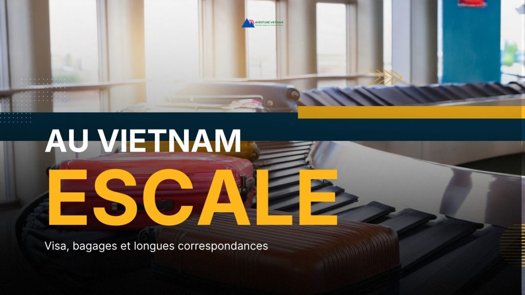 Escale au Vietnam : visa, bagages et longues correspondances