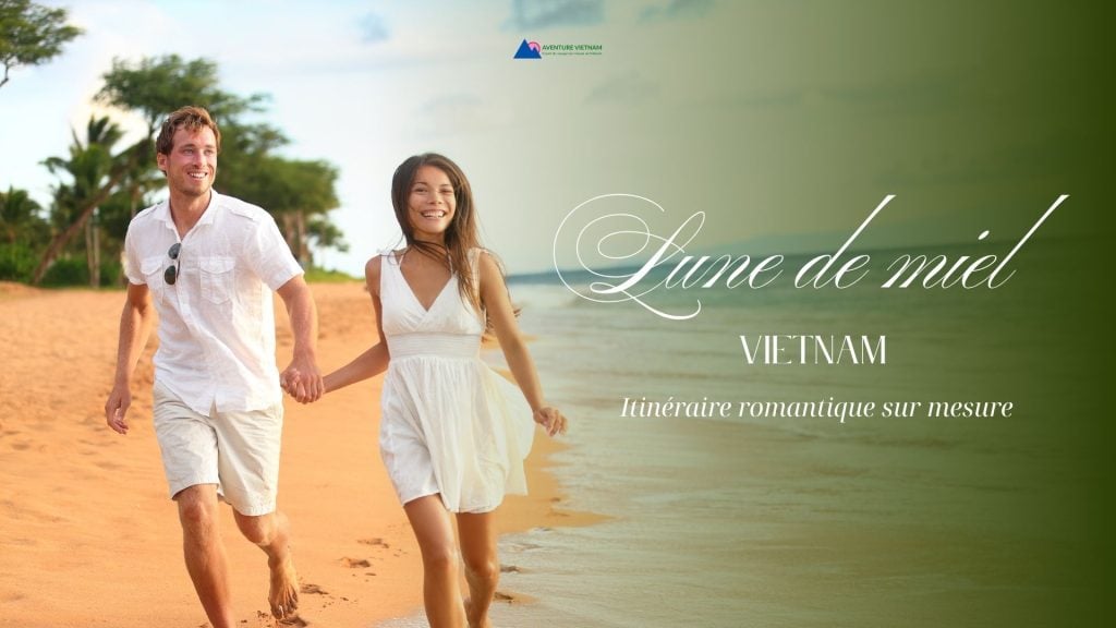 Lune de miel au Vietnam : itinéraire romantique sur mesure
