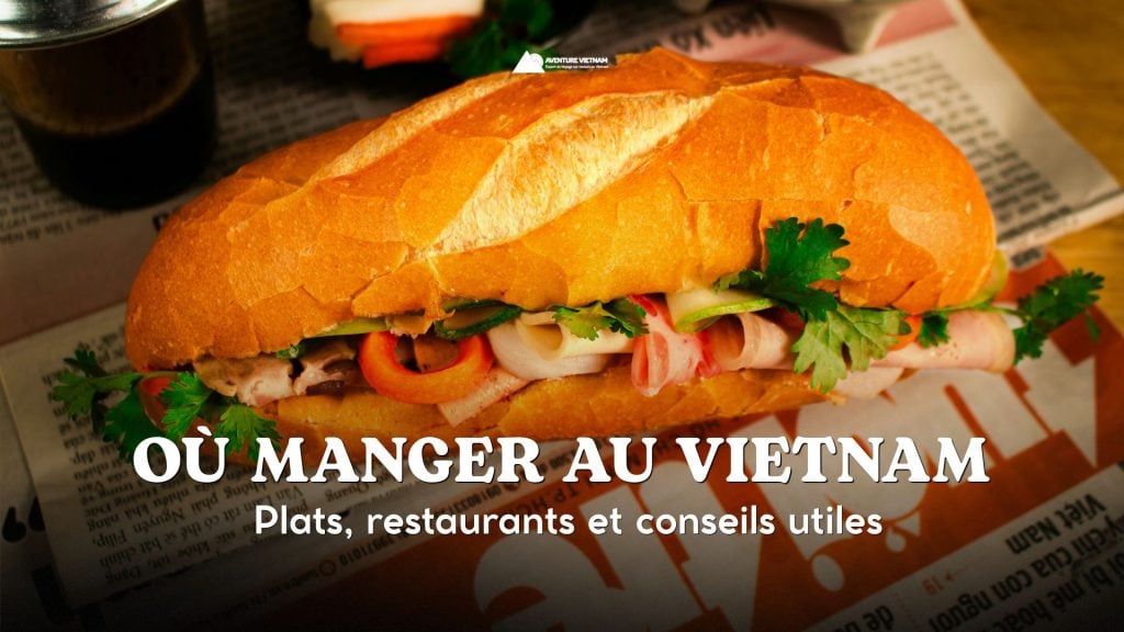 Où manger au Vietnam : plats, restaurants et conseils utiles