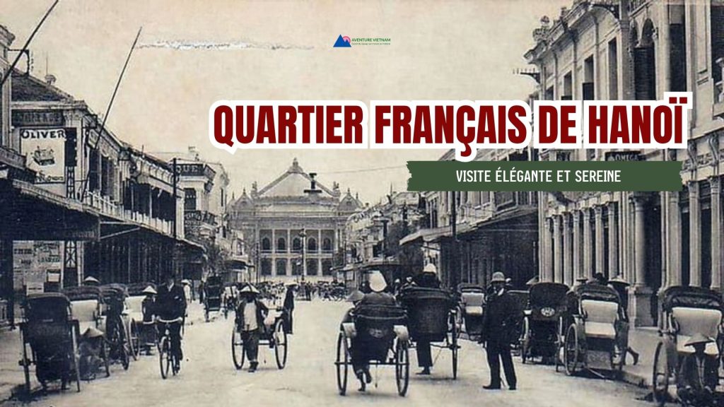 Quartier Français de Hanoï : visite élégante et sereine