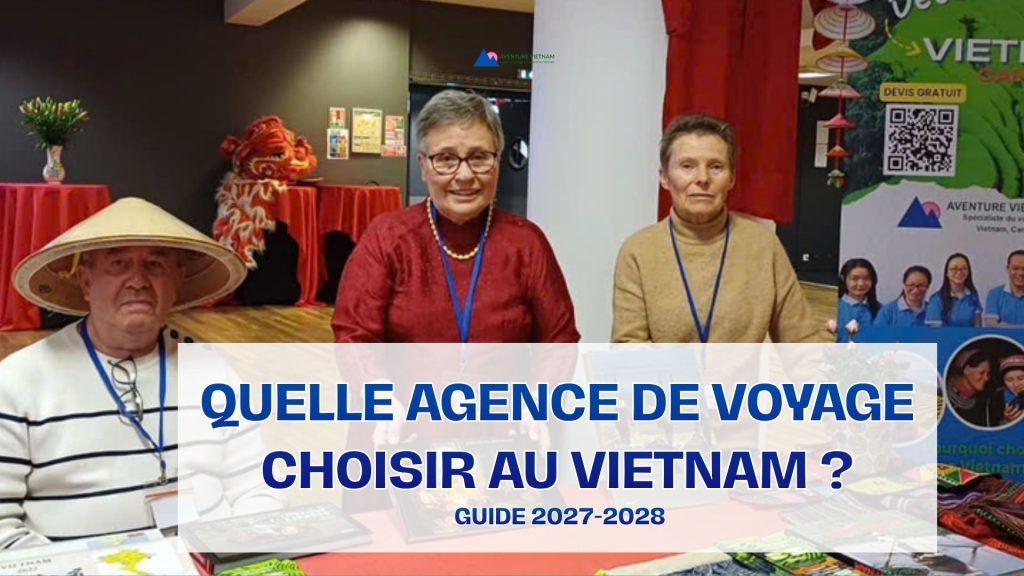 Quelle agence de voyage choisir au Vietnam ? Guide 2027-2028