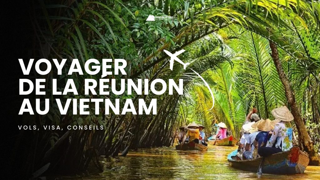 Voyager de La Réunion au Vietnam : vols, visa, conseils