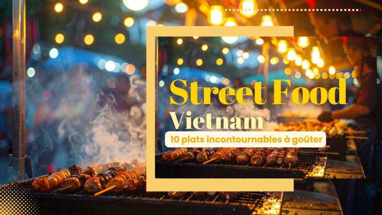 Street food Vietnam : 10 plats incontournables à goûter