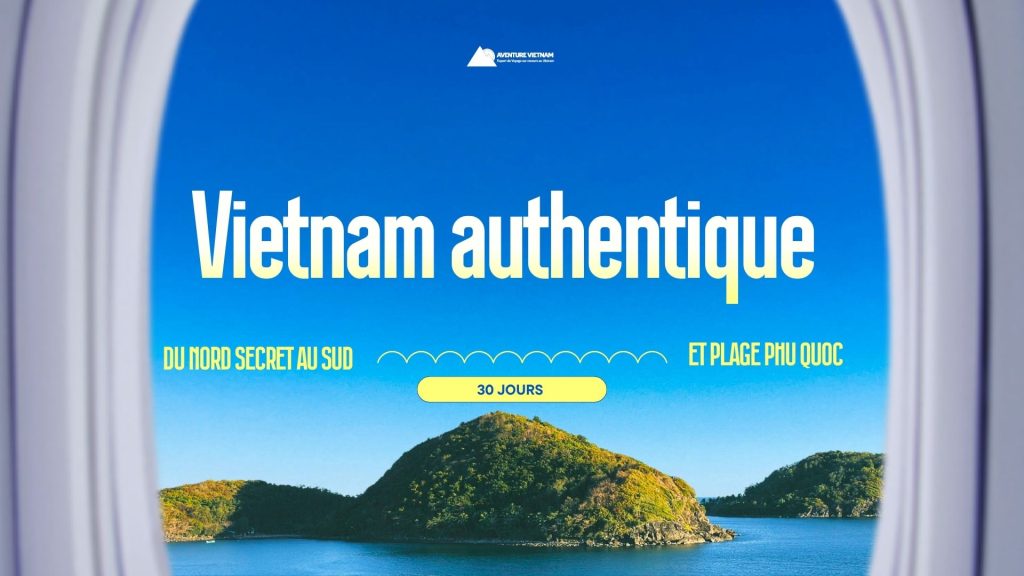 Vietnam authentique 30 jours : Du nord secret au sud et plage Phu Quoc