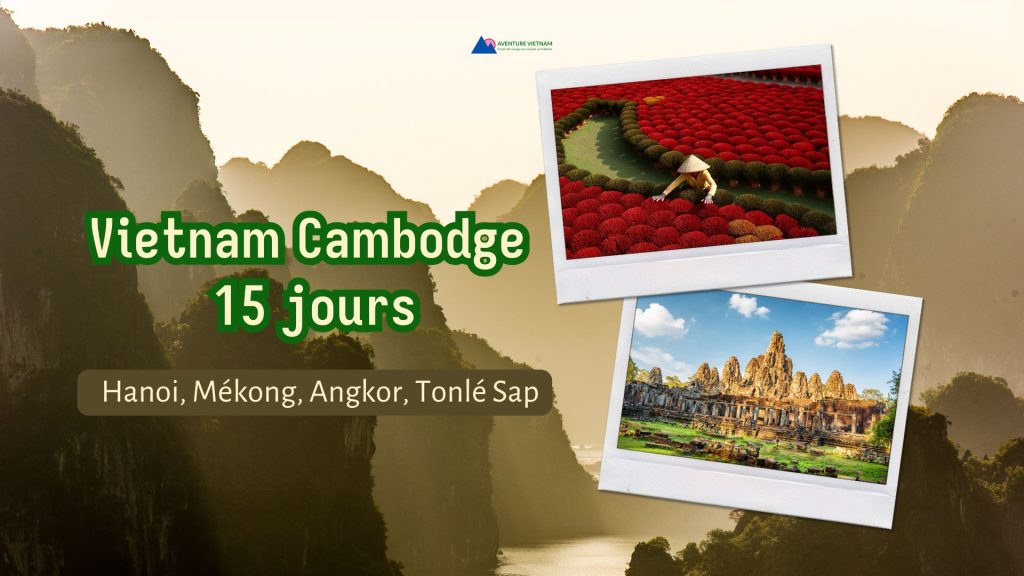 Vietnam Cambodge 15 jours : Hanoi, Mékong, Angkor, Tonlé Sap