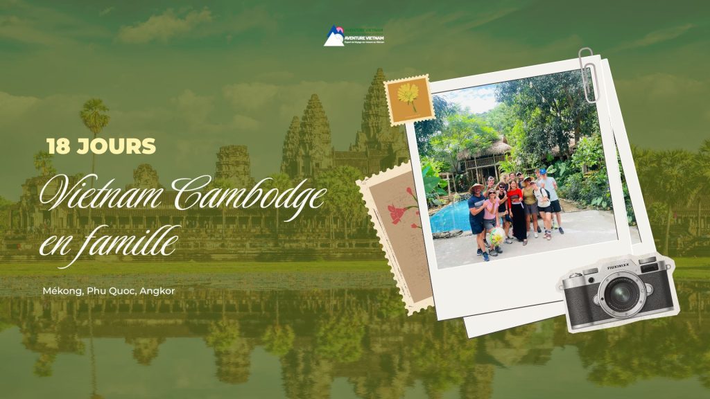 Vietnam Cambodge 18 jours famille : Mékong, Phu Quoc, Angkor