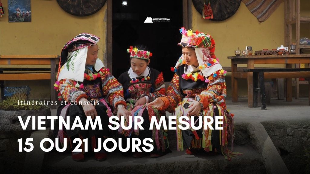 Vietnam sur mesure 15 ou 21 jours : itinéraires et conseils