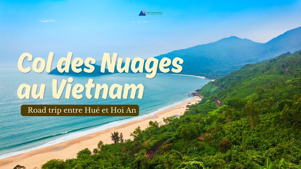 Col des Nuages au Vietnam : road trip entre Hué et Hoi An