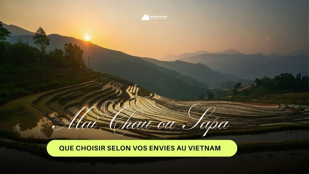 Mai Chau ou Sapa : que choisir selon vos envies au Vietnam ?