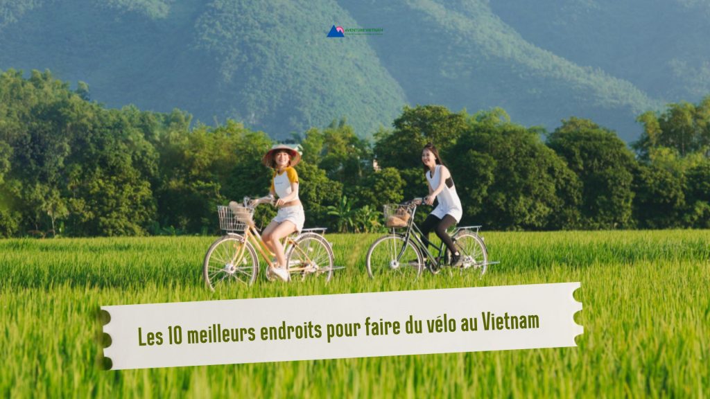 Les 10 meilleurs endroits pour faire du vélo au Vietnam