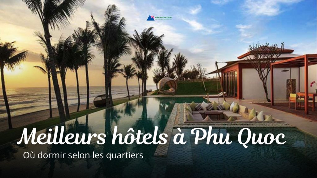 Meilleurs hôtels à Phu Quoc : où dormir selon les quartiers