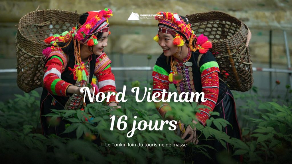 Nord Vietnam 16 jours : le Tonkin loin du tourisme de masse