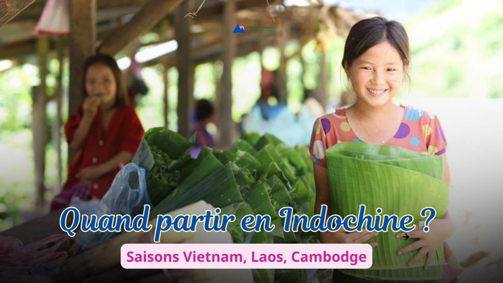 Quand partir en Indochine ? Saisons Vietnam, Laos, Cambodge