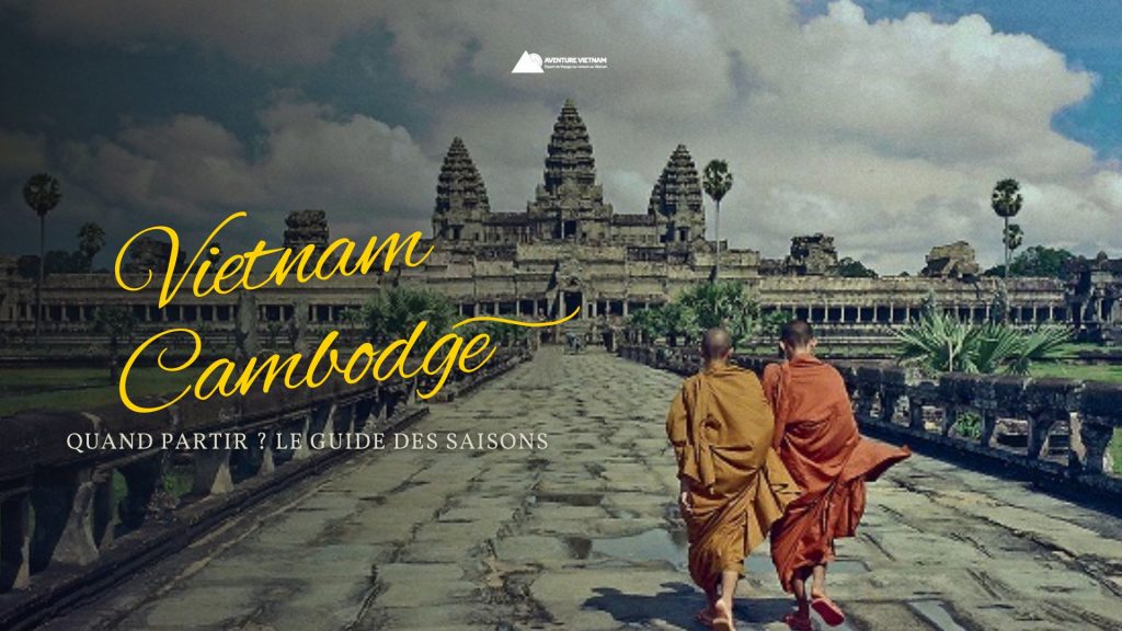 Vietnam et Cambodge : quand partir ? Le guide des saisons