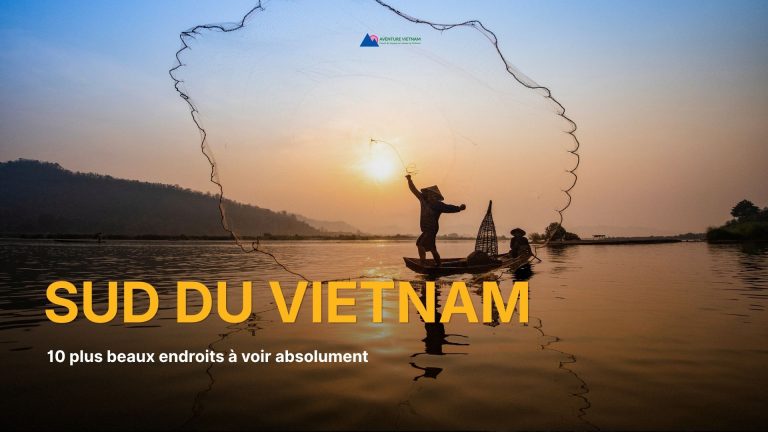 Sud du Vietnam : 10 plus beaux endroits à voir absolument