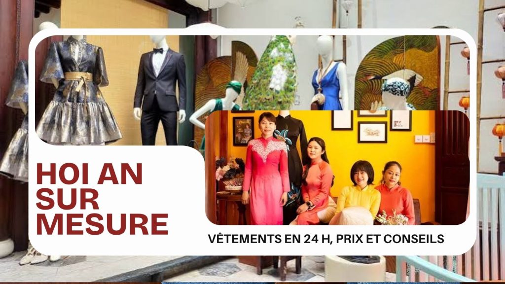 Hoi An sur mesure : vêtements en 24 h, prix et conseils