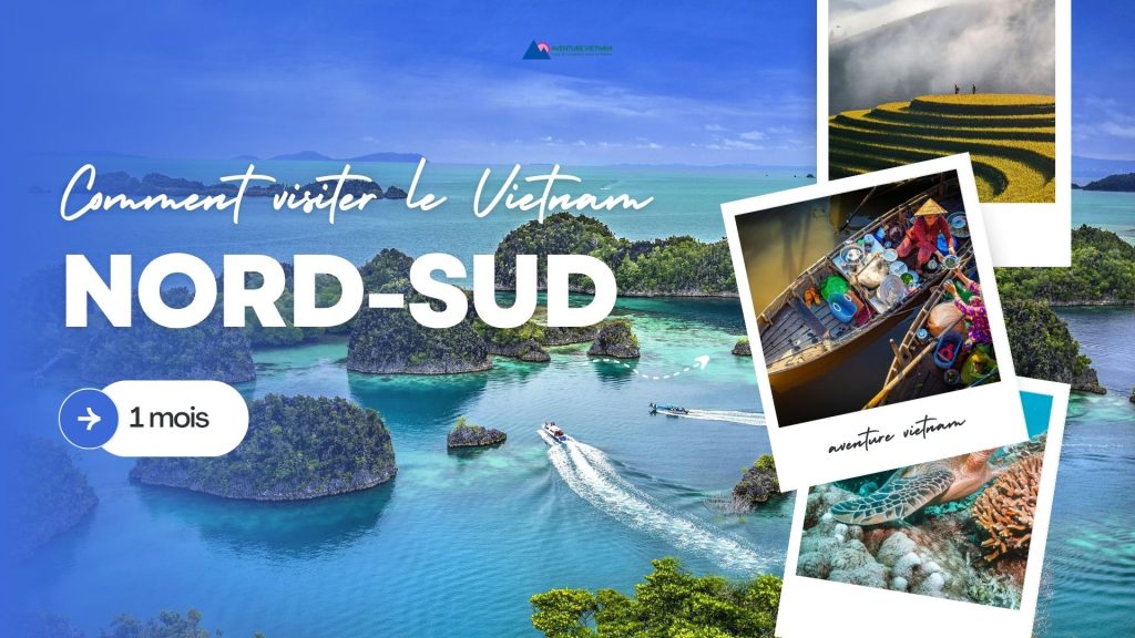 Comment visiter le Vietnam en 1 mois : itinéraire Nord-Sud