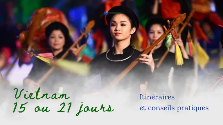 Vietnam 15 ou 21 jours : itinéraires et conseils pratiques
