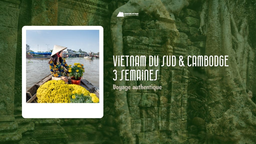 Vietnam du Sud & Cambodge en 3 semaines : voyage authentique