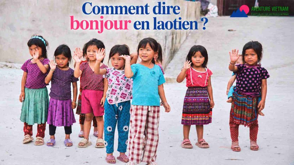 Comment dire bonjour en laotien et saluer les habitants avec respect ?