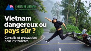 Vietnam dangereux ou pays sûr
