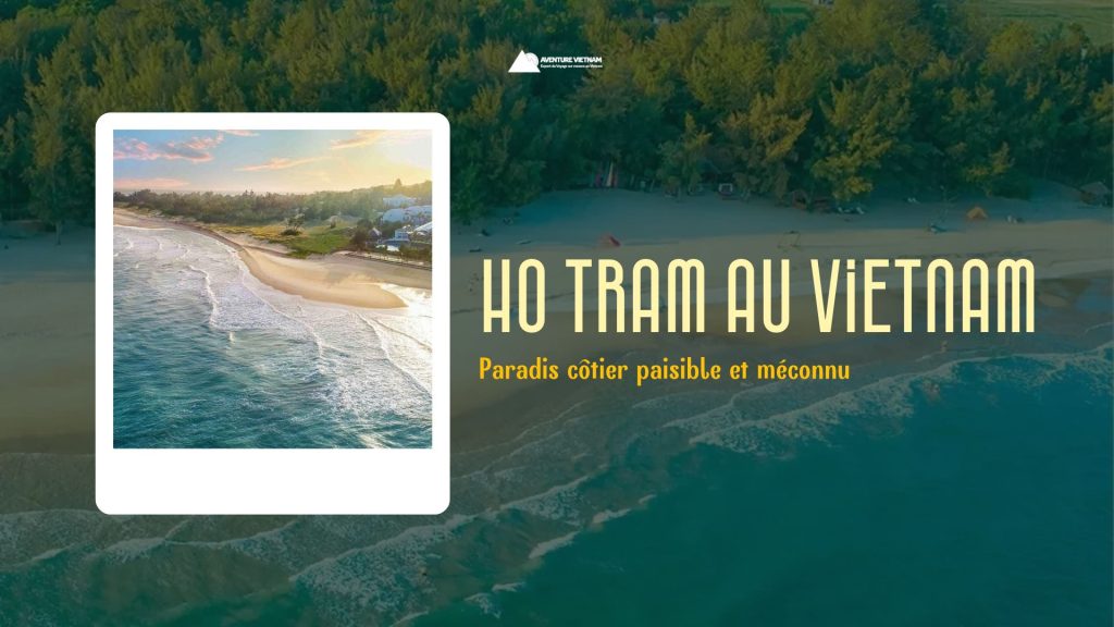 Ho Tram au Vietnam : paradis côtier paisible et méconnu
